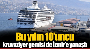 Bu yılın 10’uncu kruvaziyer gemisi de İzmir’e yanaştı