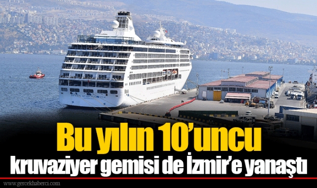 Bu yılın 10’uncu kruvaziyer gemisi de İzmir’e yanaştı
