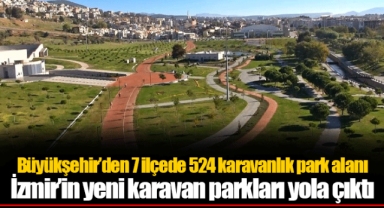 Büyükşehir’den 7 ilçede 524 karavanlık park alanı