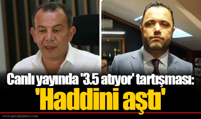 Canlı yayında '3.5 atıyor' tartışması: 'Haddini aştı'