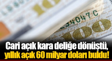 Cari açık kara deliğe dönüştü, yıllık açık 60 milyar doları buldu!