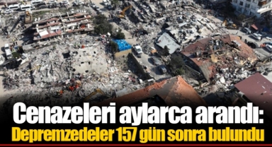 Cenazeleri aylarca arandı: Depremzedeler 157 gün sonra bulundu