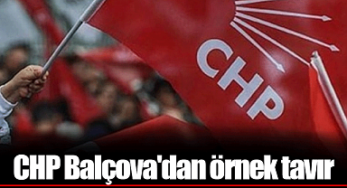 CHP Balçova'dan örnek tavır