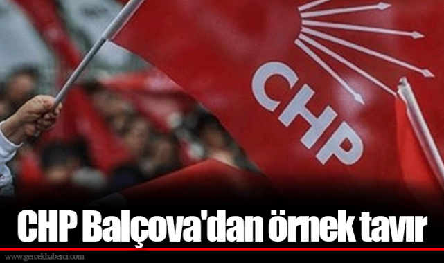 CHP Balçova'dan örnek tavır