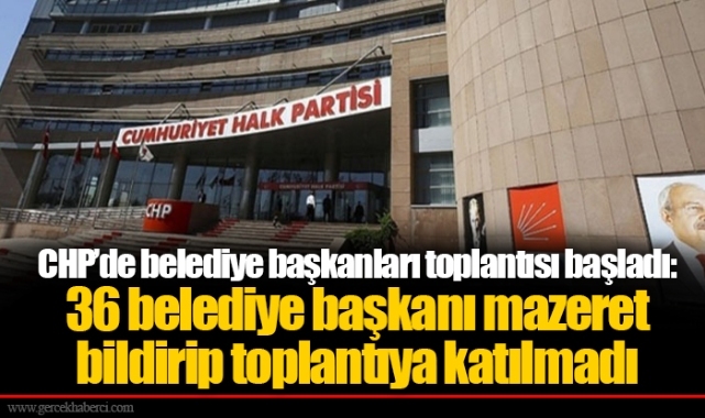 CHP’de belediye başkanları toplantısı başladı: 36 belediye başkanı mazeret bildirip toplantıya katılmadı