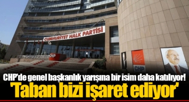 CHP'de genel başkanlık yarışına bir isim daha katılıyor! 'Taban bizi işaret ediyor'