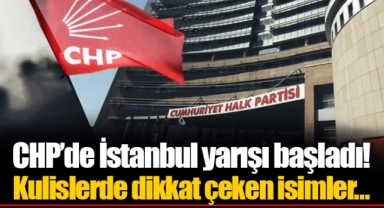 CHP’de İstanbul yarışı başladı! Kulislerde dikkat çeken isimler…
