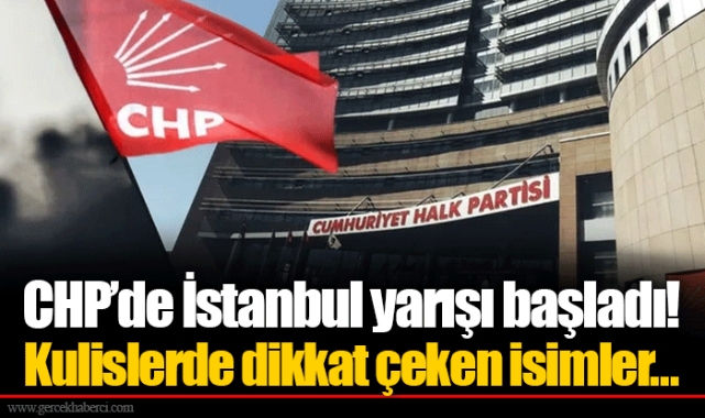 CHP’de İstanbul yarışı başladı! Kulislerde dikkat çeken isimler…