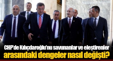CHP’de Kılıçdaroğlu’nu savunanlar ve eleştirenler arasındaki dengeler nasıl değişti?