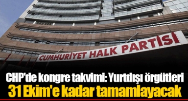 CHP'de kongre takvimi: Yurtdışı örgütleri 31 Ekim'e kadar tamamlayacak