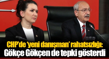 CHP’de ‘yeni danışman’ rahatsızlığı: Gökçe Gökçen de tepki gösterdi