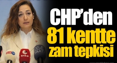 CHP'den 81 kentte zam tepkisi