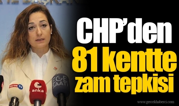 CHP'den 81 kentte zam tepkisi