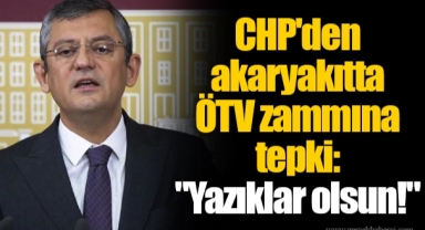 CHP'den akaryakıtta ÖTV zammına tepki: