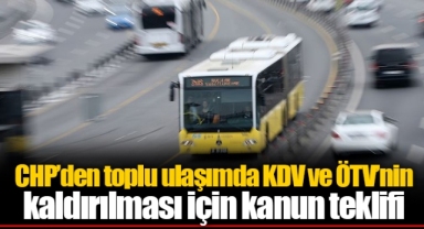 CHP’den toplu ulaşımda KDV ve ÖTV’nin kaldırılması için kanun teklifi