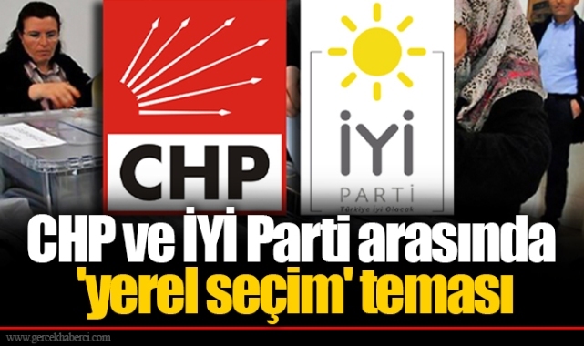 CHP ve İYİ Parti arasında 'yerel seçim' teması