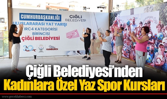 Çiğli Belediyesi’nden Kadınlara Özel Yaz Spor Kursları