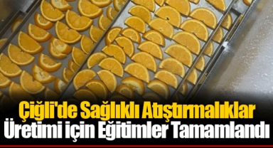 Çiğli'de Sağlıklı Atıştırmalıklar Üretimi için Eğitimler Tamamlandı