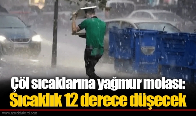 Çöl sıcaklarına yağmur molası: Sıcaklık 12 derece düşecek