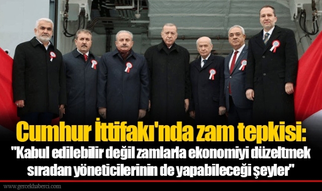 Cumhur İttifakı'nda zam tepkisi:   "Kabul edilebilir değil zamlarla ekonomiyi düzeltmek sıradan yöneticilerinin de yapabileceği şeyler"