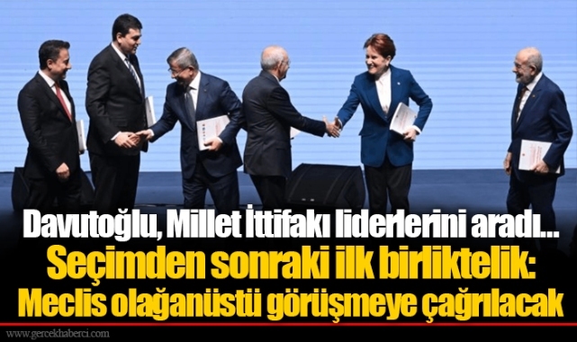Davutoğlu, Millet İttifakı liderlerini aradı... Seçimden sonraki ilk birliktelik: Meclis olağanüstü görüşmeye çağrılacak