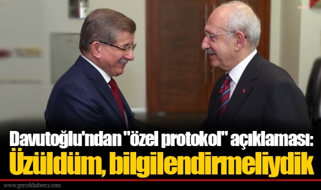 Davutoğlu'ndan "özel protokol" açıklaması: Üzüldüm, bilgilendirmeliydik