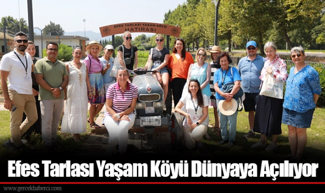 Efes Tarlası Yaşam Köyü Dünyaya Açılıyor