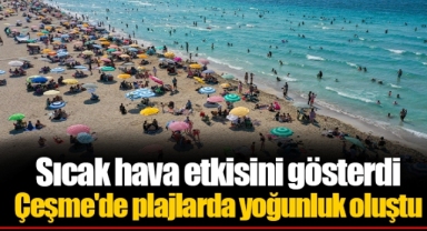 Ege'de sıcak hava etkili oluyor Çeşme'de plajlarda yoğunluk oluştu