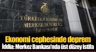 Ekonomi cephesinde deprem İddia: Merkez Bankası’nda üst düzey istifa