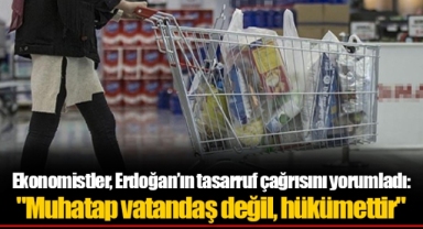 Ekonomistler, Erdoğan’ın tasarruf çağrısını yorumladı: