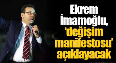 Ekrem İmamoğlu, ‘değişim manifestosu’ açıklayacak