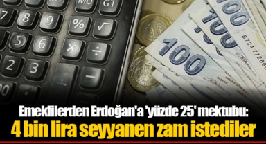 Emeklilerden Erdoğan'a 'yüzde 25' mektubu: 4 bin lira seyyanen zam istediler