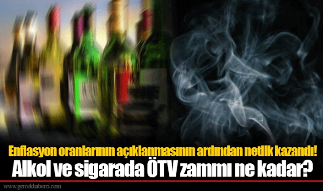 Enflasyon oranlarının açıklanmasının ardından netlik kazandı! Alkol ve sigarada ÖTV zammı ne kadar?