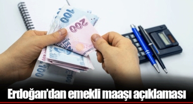 Erdoğan'dan emekli maaşı açıklaması