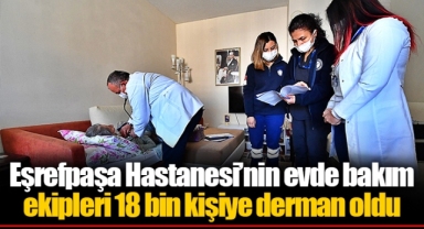 Eşrefpaşa Hastanesi’nin evde bakım ekipleri 18 bin kişiye derman oldu