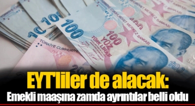 EYT'liler de alacak: Emekli maaşına zamda ayrıntılar belli oldu