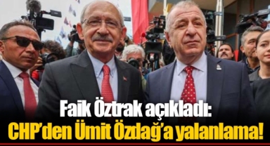 Faik Öztrak açıkladı: CHP’den Ümit Özdağ’a yalanlama!