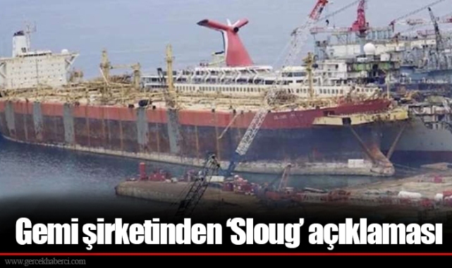 Gemi şirketinden ‘Sloug’ açıklaması