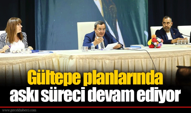 Gültepe planlarında askı süreci devam ediyor