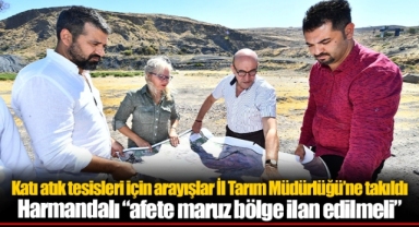 Harmandalı “afete maruz bölge ilan edilmeli”