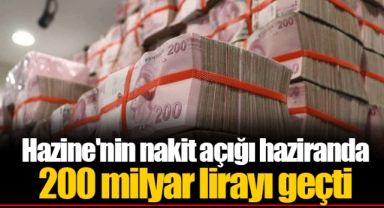 Hazine'nin nakit açığı haziranda 200 milyar lirayı geçti