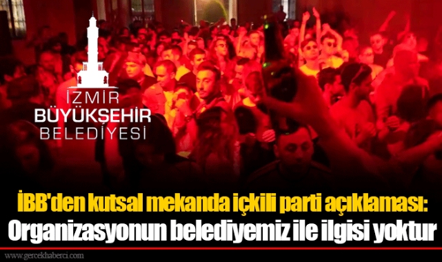 İBB'den kutsal mekanda içkili parti açıklaması: Organizasyonun belediyemiz ile ilgisi yoktur