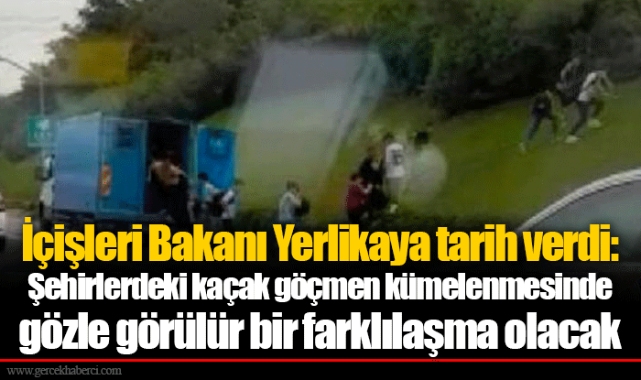 İçişleri Bakanı Yerlikaya tarih verdi: Şehirlerdeki kaçak göçmen kümelenmesinde gözle görülür bir farklılaşma olacak