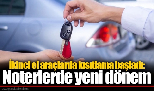 İkinci el araçlarda kısıtlama başladı: Noterlerde yeni dönem
