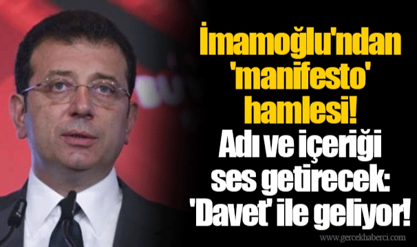 İmamoğlu'ndan 'manifesto' hamlesi! Adı ve içeriği ses getirecek: 'Davet' ile geliyor!