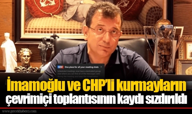 İmamoğlu ve CHP'li kurmayların çevrimiçi toplantısının kaydı sızdırıldı