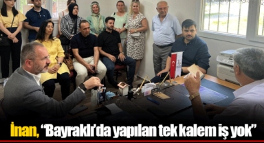 İnan, “Bayraklı’da yapılan tek kalem iş yok”