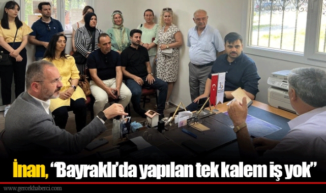 İnan, “Bayraklı’da yapılan tek kalem iş yok”