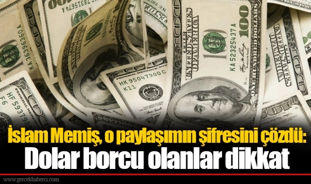 İslam Memiş, o paylaşımın şifresini çözdü: Dolar borcu olanlar dikkat