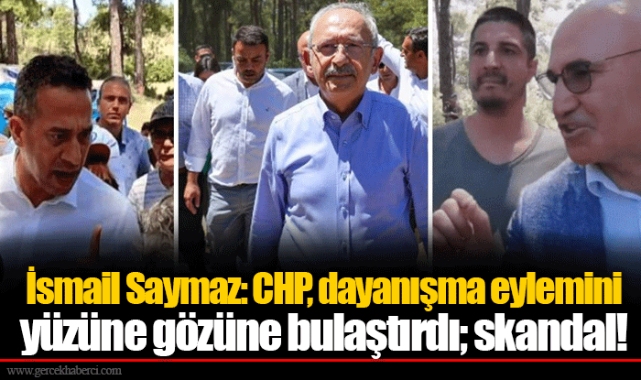 İsmail Saymaz: CHP, dayanışma eylemini yüzüne gözüne bulaştırdı; skandal!
